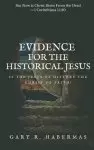 Evidence for the Historical Jesus: Is the Jesus of History the Christ of Faith