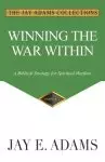 Winning the War Within: A Biblical Strategy for Spiritual Warfare