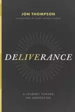 Deliverance: A Journey Toward the Unexpected