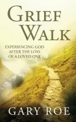 Grief Walk: Experiencing God After the Loss of a Loved One