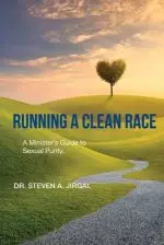 Running a Clean Race: A Guideline for Sexual Purity in Ministry