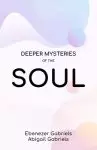 Deeper Mysteries of the Soul