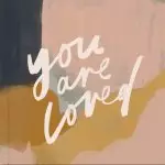 You Are Loved: Artwork and Inspirational Messages to Encourage Your Faith