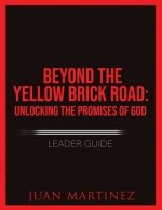 Beyond the Yellow Brick Road: Unlocking the Promises of God Leader Guide.