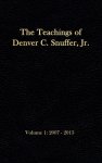 The Teachings of Denver C. Snuffer, Jr. Volume 1: 2007-2013: Reader's Edition Hardback, 6 x 9 in.