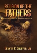 Religion of the Fathers: Context for the Book of Abraham