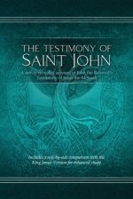 The The Testimony of St. John: A newly revealed account of John the Beloved's Testimony of Jesus the Messiah. Includes a side-by-side comparison with