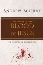 The Power of the Blood of Jesus: The Corrected and Updated Edition