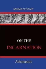 On The Incarnation: Pathways To The Past