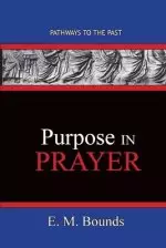 Purpose In Prayer: Pathways To The Past