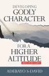 Developing Godly Character For a Higher Altitude: Healthy Church Bible Study Series Volume One