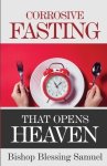 Corrosive Fasting That Opens Heaven