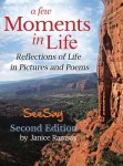 A Few Moments in Life: Reflections of Life in Pictures and Poems: Second Edition