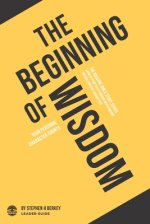 The Beginning of Wisdom: Your personal character counts - Leader Guide