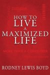 How to Live a Maximized Life