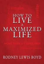 How to Live a Maximized Life