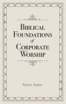 Biblical Foundations of Corporate Worship