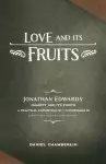 Love and Its Fruits: Jonathan Edwards' Charity and Its Fruits Summarized for the 21st Century