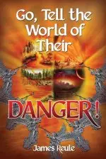 Go, Tell the World of Their Danger!