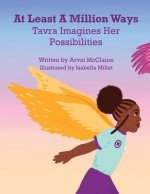 At Least A Million Ways: Tarva Imagines Her Possibilities