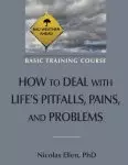 How to Deal with Life's Pitfalls, Pains, and Problems