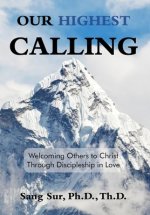 Our Highest Calling: Welcoming Others to Christ Through Discipleship in Love