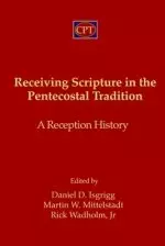 Receiving Scripture in the Pentecostal Tradition: A Reception History