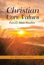 Christian Core Values: Family Bible Studies