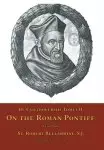 De Controversiis Tomus II: On the Roman Pontiff