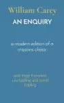 AN ENQUIRY: a modern edition of a missions classic