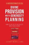 Divine Provision Meets Generosity Planning: How to Live Life to the Fullest While Richly Giving