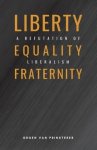 Liberty, Equality, Fraternity: A Refutation of Liberalism