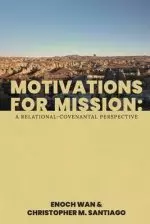 Motivations for Mission: A Relational-Covenantal Perspective