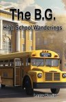 The B.G.: High School Wanderings