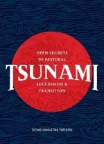 Tsunami: Open Secrets to Pastoral Succession & Transition