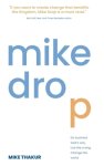 Mike Drop: Do Business God's Way. Live Like a King. Change the World