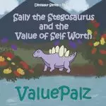 Sally the Stegosaurus and the Value of Self Worth: ValuePalz