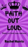 Faith Out Loud: Poetry of Faith, Love, and Loss