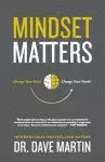 Mindset Matters: Change Your Mind, Change Your World