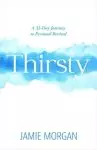 Thirsty: A 31-Day Journey to Personal Revival