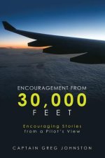 Encouragement from 30,000 Feet: Encouraging Stories from a Pilot's View