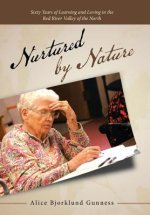 Nurtured by Nature: Sixty Years of Learning and Loving in the Red River Valley of the North