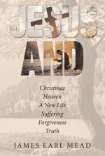 Jesus and: Christmas Heaven a New Life Suffering Forgiveness Truth