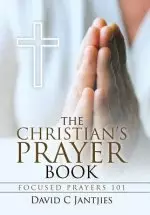 The Christian's Prayer Book: Focused Prayers 101