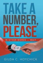 Take a Number, Please: In Other Words ... Wait