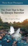 The Fruit That Is Ripe Is Always Sweeter: The Gospel of Peace