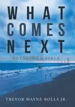 What Comes Next: Voyaging the Bible