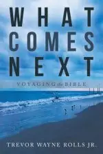 What Comes Next: Voyaging the Bible