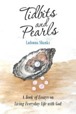 Tidbits and Pearls: A Book of Essays on Living Everyday Life with God