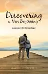 Discovering a New Beginning: A Journey in Remarriage